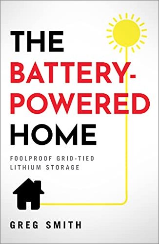 The Battery Powered Home: Foolproof Grid Tied Lithium Storage