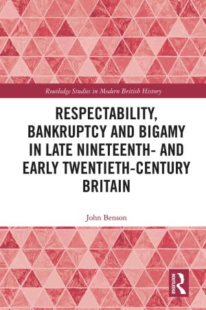 Respectability, Bankruptcy and Bigamy in Late Nineteenth  and Early Twentieth Century Britain