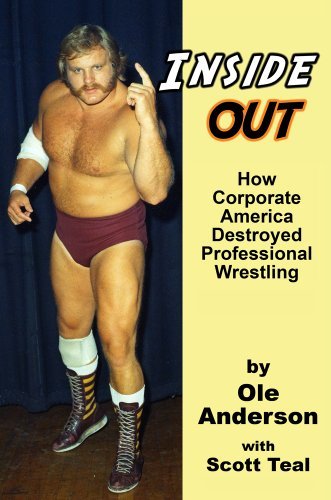 Inside Out: How Corporate America Destroyed Professional Wrestling