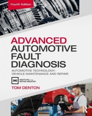 Advanced Automotive Fault Diagnosis: Automotive Technology: Vehicle Maintenance and Repair 4th Edition