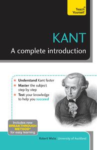 Kant A Complete Introduction (Teach Yourself)