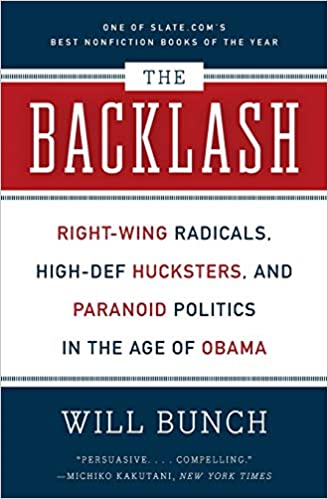 The Backlash: Right Wing Radicals, High Def Hucksters, and Paranoid Politics in the Age of Obama