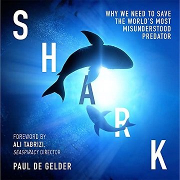 Shark Why We Need to Save the World's Most Misunderstood Predator [Audiobook]