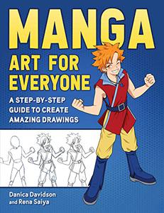 Manga Art for Everyone: A Step by Step Guide to Create Amazing Drawings