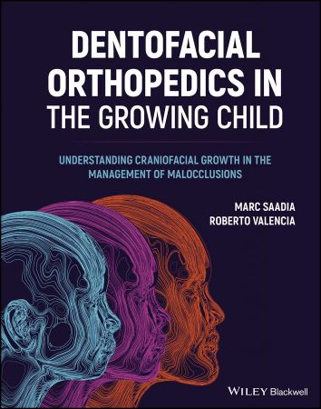 Dentofacial Orthopedics in the Growing Child: Understanding Craniofacial Growth in the Management of Malocclusions