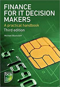 Finance for IT Decision Makers A practical handbook 