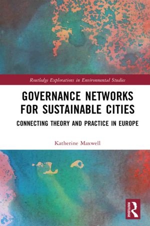 Governance Networks for Sustainable Cities Connecting Theory and Practice in Europe