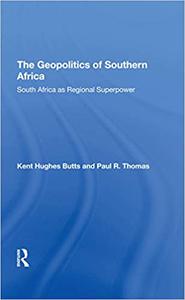 The Geopolitics Of Southern Africa South Africa As Regional Superpower