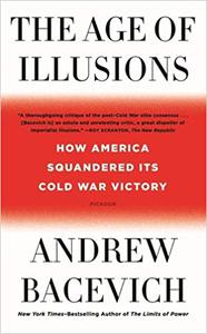 The Age of Illusions How America Squandered Its Cold War Victory