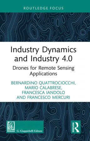 Industry Dynamics and Industry 4.0 Drones for Remote Sensing Applications