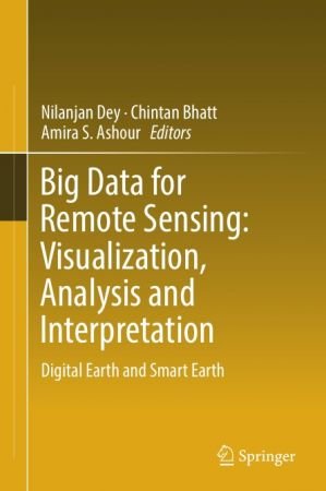 Big Data for Remote Sensing: Visualization, Analysis and Interpretation: Digital Earth and Smart Earth