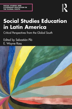 Social Studies Education in Latin America Critical Perspectives from the Global South