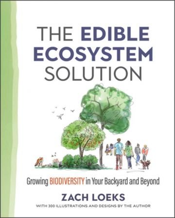 The Edible Ecosystem Solution : Growing Biodiversity in Your Backyard and Beyond (true PDF)