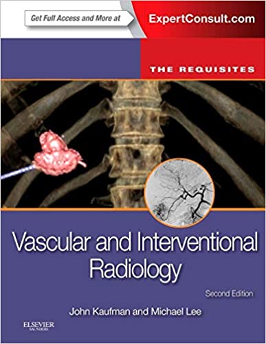 Vascular and Interventional Radiology: The Requisites (The Core Requisites) 2nd Edition