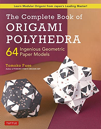 The Complete Book of Origami Polyhedra: 64 Ingenious Geometric Paper Models (True AZW3)