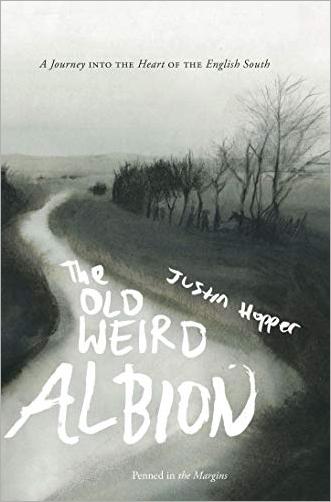 The Old Weird Albion: A Journey into the Heart of the English South