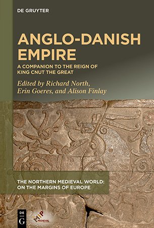 Anglo Danish Empire: A Companion to the Reign of King Cnut the Great