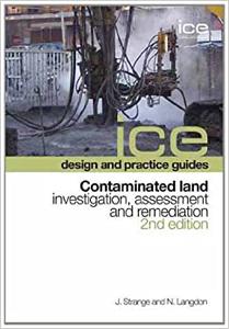 ICE design and practice guides Contaminated land - investigation, assessment and remediation, 2nd edition