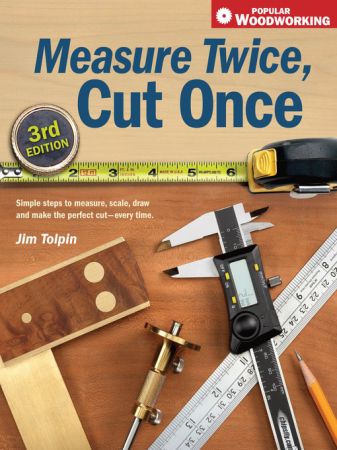 Measure Twice, Cut Once: Simple Steps to Measure, Scale, Draw and Make the Perfect Cut Every Time. (true AZW3)