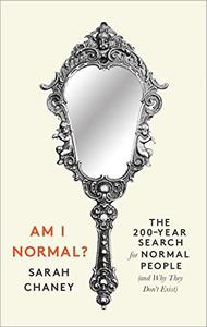 Am I Normal The 200-Year Search for Normal People (and Why They Don't Exist)