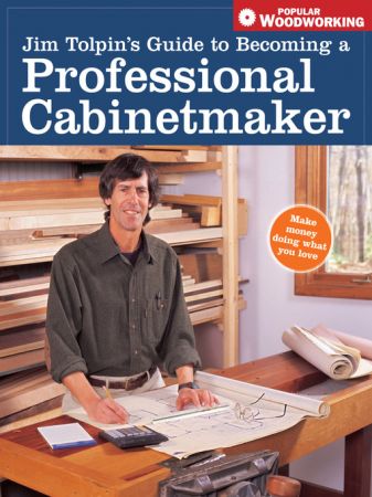 Jim Tolpin's Guide to Becoming a Professional Cabinetmaker (True EPUB)