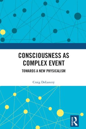 Consciousness as Complex Event Towards a New Physicalism