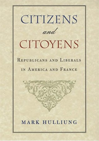 Citizens and Citoyens: Republicans and Liberals in America and France