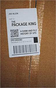 The Package King A Rank and File History of UPS