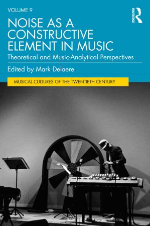 Noise as a Constructive Element in Music Theoretical and Music Analytical Perspectives