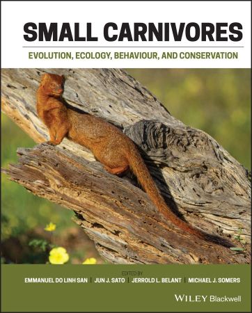 Small Carnivores Evolution, Ecology, Behaviour and Conservation