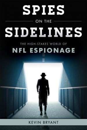 Spies on the Sidelines: The High Stakes World of NFL Espionage