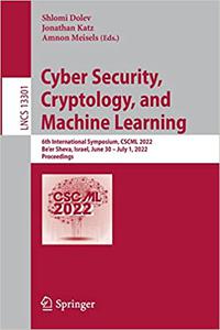 Cyber Security, Cryptology, and Machine Learning 6th International Symposium, CSCML 2022, Be'er Sheva, Israel, June 30