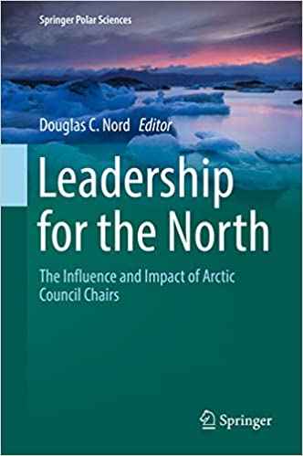 Leadership for the North: The Influence and Impact of Arctic Council Chairs