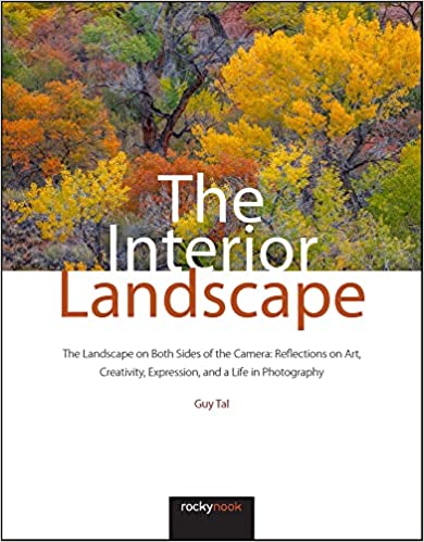 The Interior Landscape: The Landscape on Both Sides of the Camera: Reflections on Art, Creativity, Expression