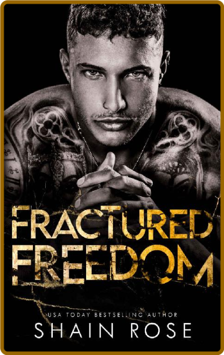Fractured Freedom Shain Rose