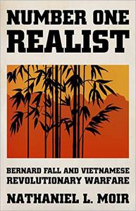 Number One Realist Bernard Fall and Vietnamese Revolutionary Warfare