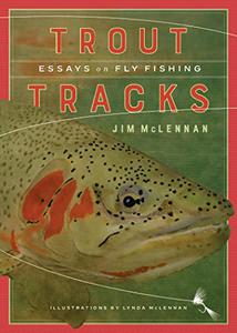 Trout Tracks Essays on Fly Fishing