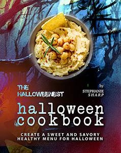 The Halloweenest Halloween Cookbook Create a Sweet and Savory Healthy Menu for Halloween