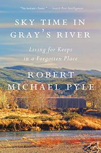 Sky Time in Gray's River Living for Keeps in a Forgotten Place