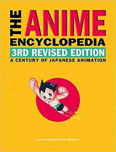 The Anime Encyclopedia, 3rd Revised Edition A Century of Japanese Animation
