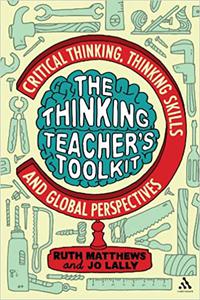 The Thinking Teacher's Toolkit Critical Thinking, Thinking Skills and Global Perspectives