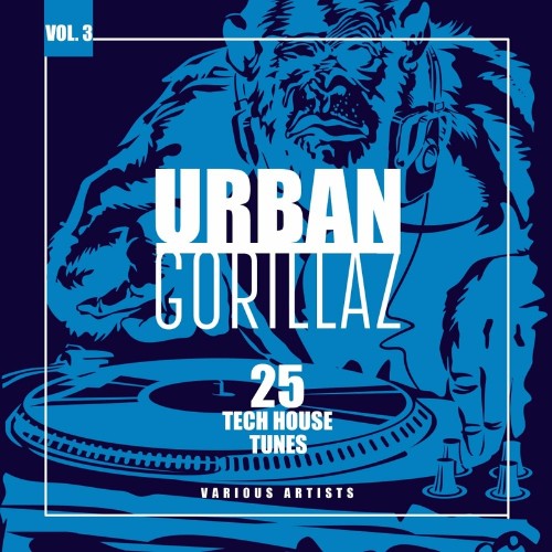 Urban Gorillaz, Vol. 3 (25 Tech House Tunes) (2022)