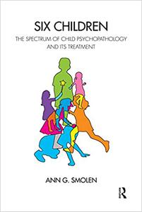 Six Children The Spectrum of Child Psychopathology and its Treatment