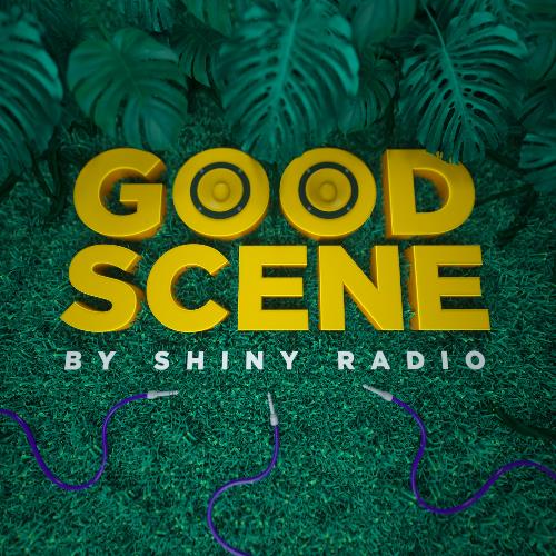 Shiny Radio - Good Scene 057 (2022-07-22)