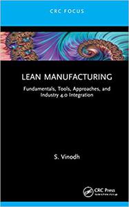 Lean Manufacturing Fundamentals, Tools, Approaches, and Industry 4.0 Integration
