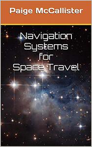 Navigation Systems for Space Travel