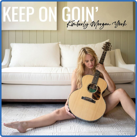 Kimberly Morgan York - Keep on Goin' (2022)