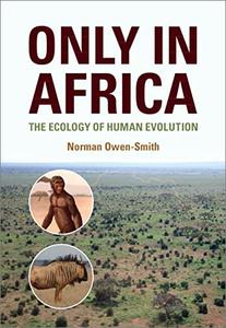 Only in Africa The Ecology of Human Evolution