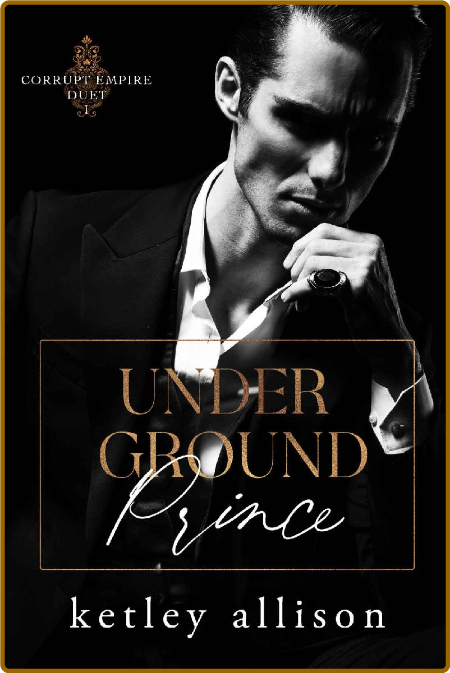 Underground Prince (Corrupt Emp - Ketley Allison