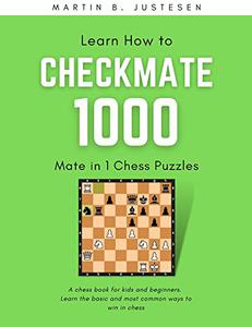 Learn How to Checkmate 1000 Mate in 1 Chess Puzzles - A Chess book for Kids and Beginners